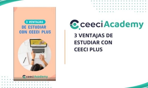 3 VENTAJAS DE ESTUDIAR CON CEECI PLUS